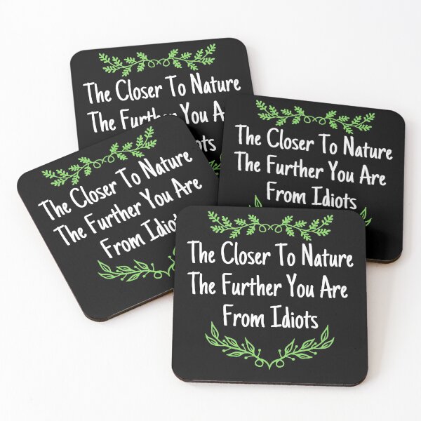 Item preview, The Closer To Nature The Further You Are From Idiots Design designed and sold by EarthArtDesigns.