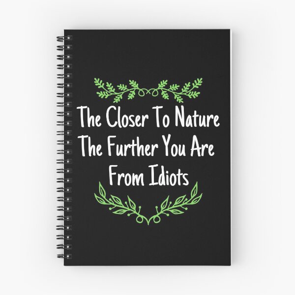 Item preview, The Closer To Nature The Further You Are From Idiots Design designed and sold by EarthArtDesigns.