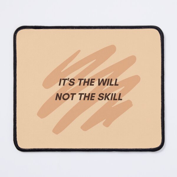 Item preview, its the will not the skill designed and sold by PositvityQuotes.