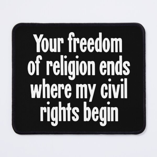 Item preview, Your Freedom Of Religion Ends Where My Civil Rights Begin designed and sold by Good-Looking Corpse.