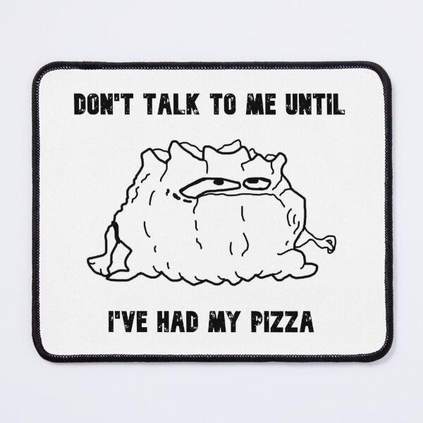 Item preview, Don't Talk To Me Until I've Had My Pizza designed and sold by freddie-pope.