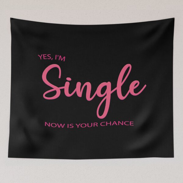 Item preview, Yes I'm single Now Is Your Chance Funny Valentine Gift Singles Day  designed and sold by AstroShop1.