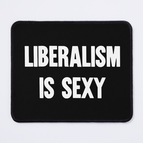 Item preview, Liberalism Is Sexy designed and sold by Good-Looking Corpse.