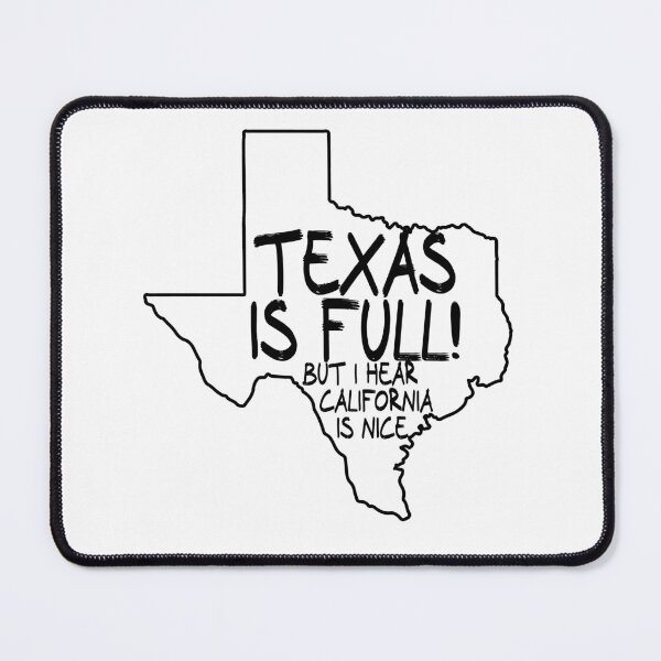 Item preview, Texas is Full, but I hear California is nice designed and sold by CalvinMade.
