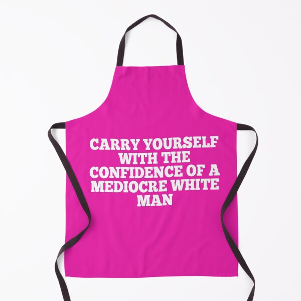 Item preview, Carry Yourself With the Confidence of a Mediocre White Man Feminism Woman Empowerment Humor designed and sold by Dwebster27.