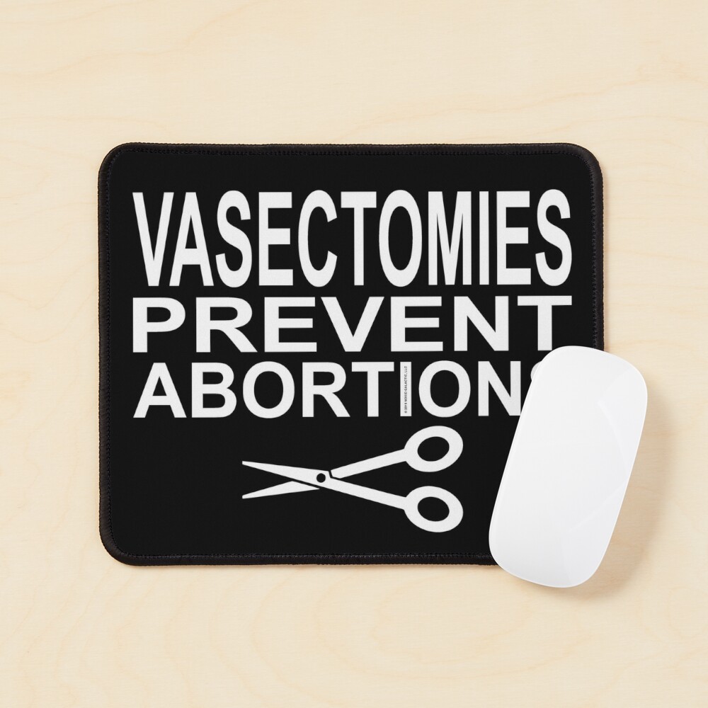 Vasectomies Prevent Abortions - Pro Choice