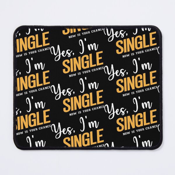 Item preview, Yes I'm single Now Is Your Chance funny single Gift for national Single's Day designed and sold by AstroShop1.