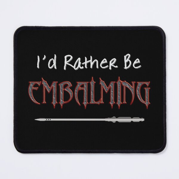 Item preview, I'd Rather be Embalming designed and sold by NoBonesLife.