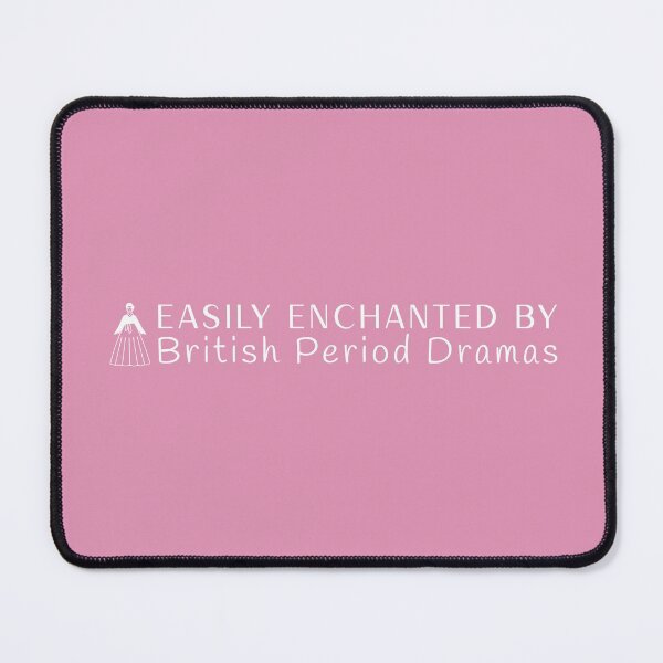 Item preview, Easily Enchanted by British Period Dramas designed and sold by SweetLouiseTees.