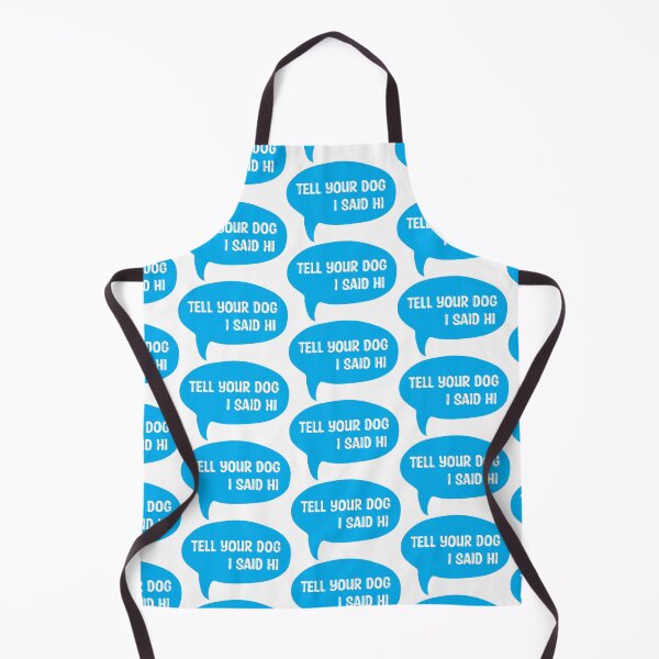 Item preview, Tell Your Dog I Said Hi designed and sold by Meme Economy.