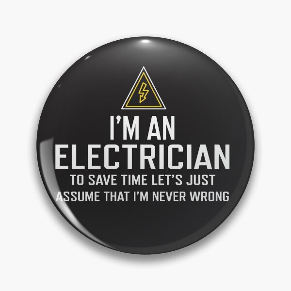 Item preview, I'm An Electrician To Save Time Let's Just Assume That I'm Neve Wrong designed and sold by edwinvisuals.