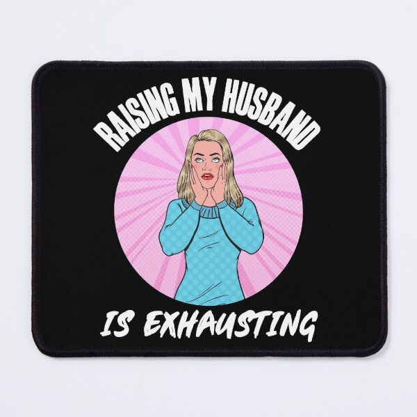 Item preview, Raising my Husband is Exhausting! designed and sold by HROC.