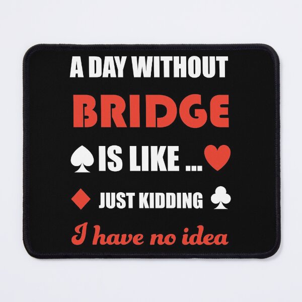 Item preview, A day without bridge. Just kidding. For contract bridge players. designed and sold by Peter Orum.