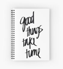Good Things Take Time | Quote Sticker Spiral Notebook