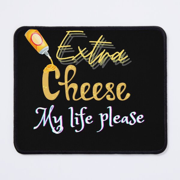 Item preview, Funny cheese,extra cheese my life please designed and sold by Everydaypurusit.