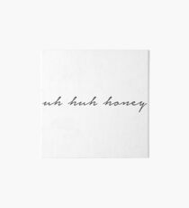 Uh Huh Honey Art Board Print