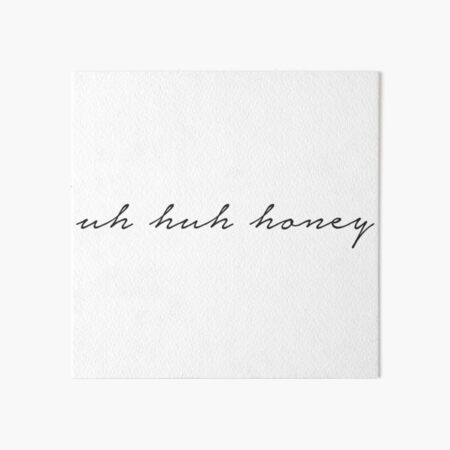 Uh Huh Honey Art Board Print