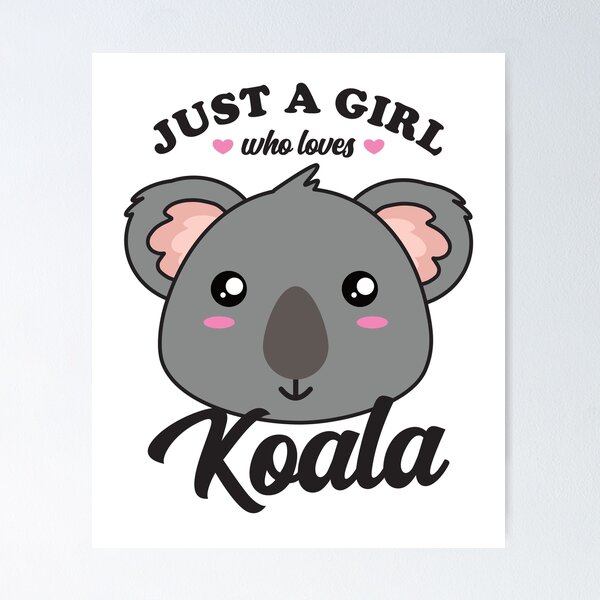 Koala Just A Girl Who Loves Koalas Poster