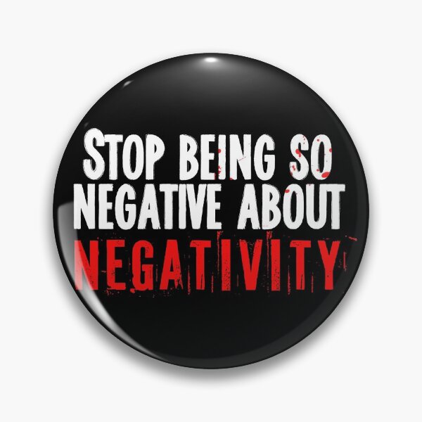 Item preview, Stop Being So Negative | Funny Tee | Dark Humor designed and sold by ce54r.