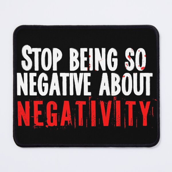 Item preview, Stop Being So Negative | Funny Tee | Dark Humor designed and sold by ce54r.
