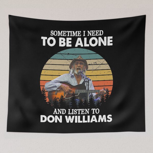 Item preview, Don Williams Country Artist Pays Tribute The Hit Ballad Sometimes I Need To Be Alone And Listen To designed and sold by DonWilliamsBrow.