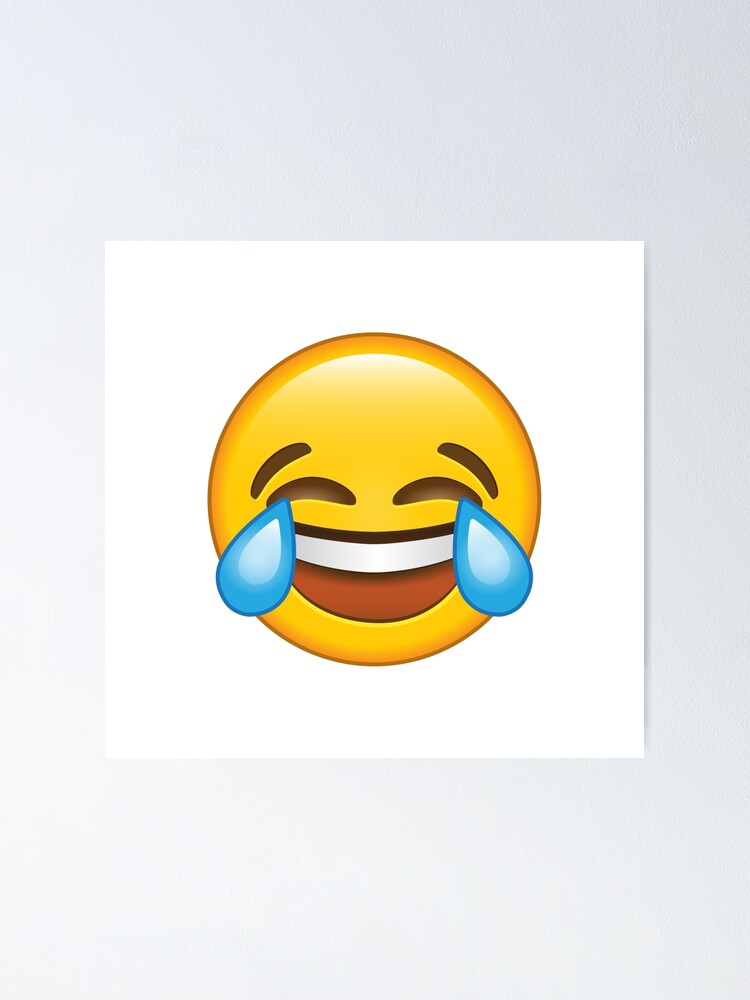 Laughing Crying Tears Of Joy Emoji Poster By Stylecomfy Redbubble