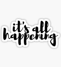 It's All Happening Sticker
