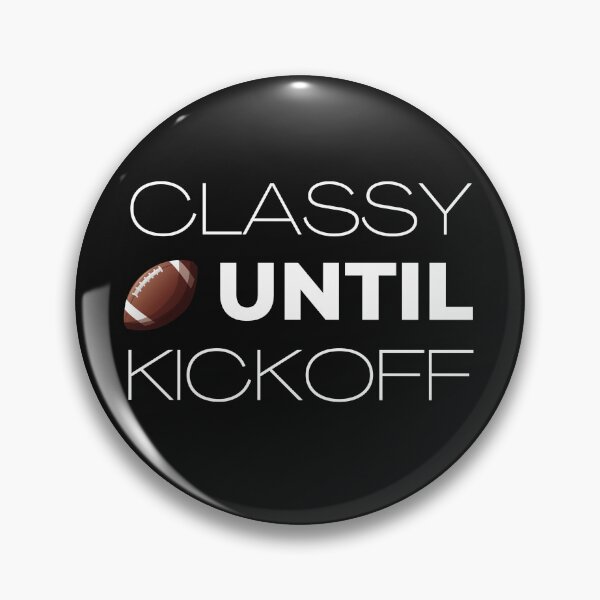 Item preview, classy until kickoff designed and sold by Hey-Nice-Shirt.