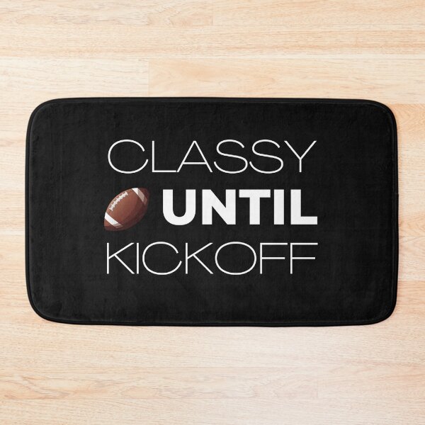 Item preview, classy until kickoff designed and sold by Hey-Nice-Shirt.