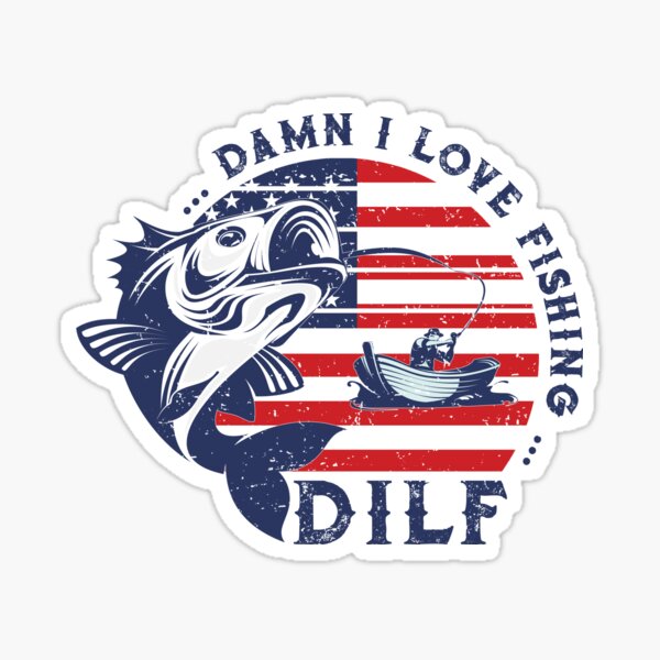 DILF Damn I Love Fishing  Sticker for Sale by ISSAM AIT M'BAREK