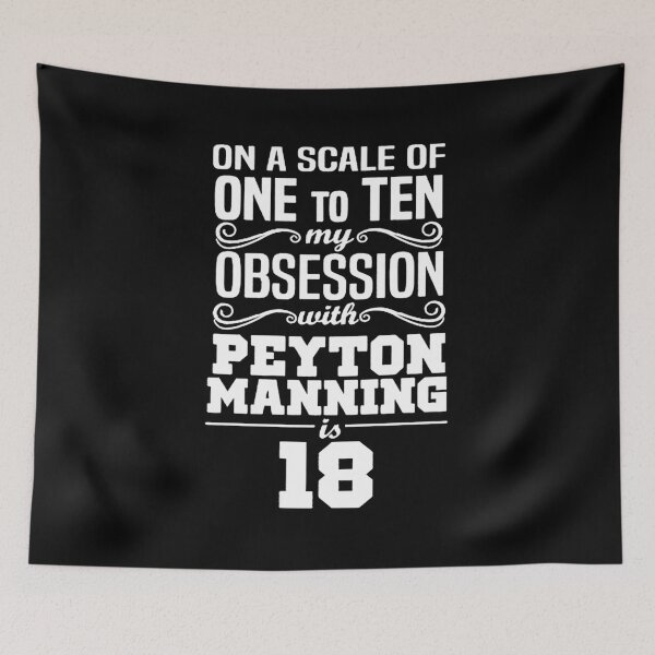 Item preview, On A Scale of One to Ten My Obsession with Peyton Manning 18 Gift Halloween Day, Thanksgiving, Chris designed and sold by DavidHansonn.