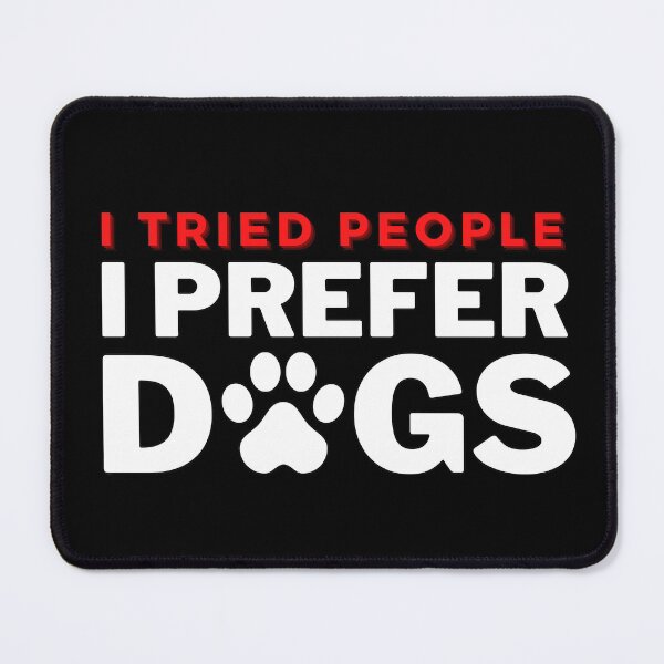 Item preview, I Tried People I Prefer Dogs (B) designed and sold by kawaso.