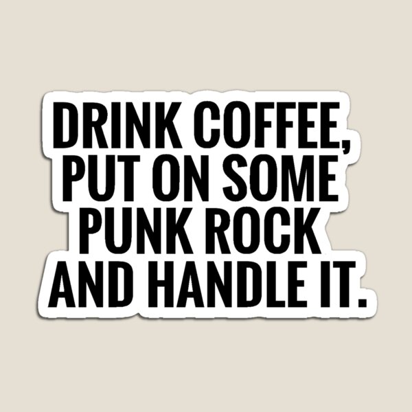 Coffee, Punk Rock, Handle It Magnet