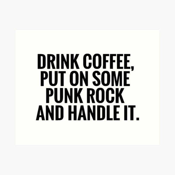 Coffee, Punk Rock, Handle It Art Print