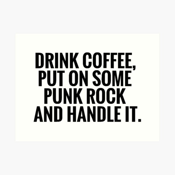 Coffee, Punk Rock, Handle It Art Print