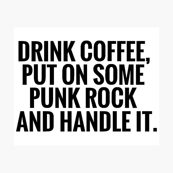 Coffee, Punk Rock, Handle It Photographic Print