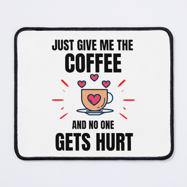 Item preview, Just Give Me The Coffe And No One Gets Hurt - Coffee Lovers designed and sold by chetan786.