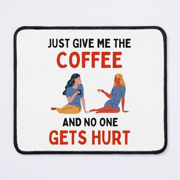 Item preview, Just Give Me The Coffe And No One Gets Hurt - Coffee Lovers designed and sold by chetan786.