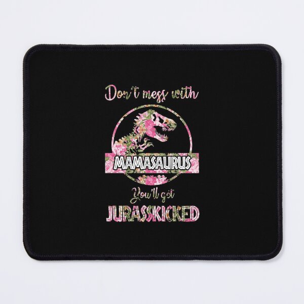 Item preview, Don't Mess With Mamasaurus You'll Get Jurasskicked designed and sold by Nabells.