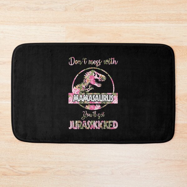 Item preview, Don't Mess With Mamasaurus You'll Get Jurasskicked designed and sold by Nabells.
