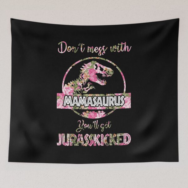 Item preview, Don't Mess With Mamasaurus You'll Get Jurasskicked designed and sold by Nabells.