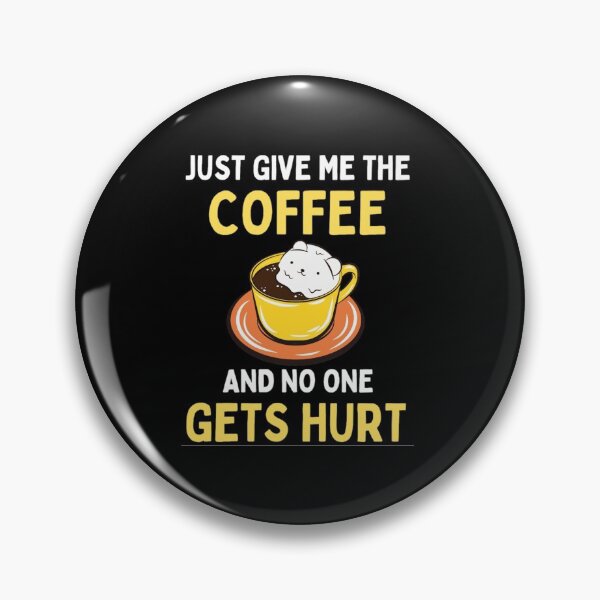 Item preview,  Just Give Me The Coffe And No One Gets Hurt - Coffee Lovers designed and sold by chetan786.