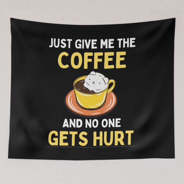 Item preview,  Just Give Me The Coffe And No One Gets Hurt - Coffee Lovers designed and sold by chetan786.