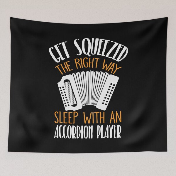 Item preview, Funny Accordion Get Squeezed The Right Way designed and sold by Misael Keegan.