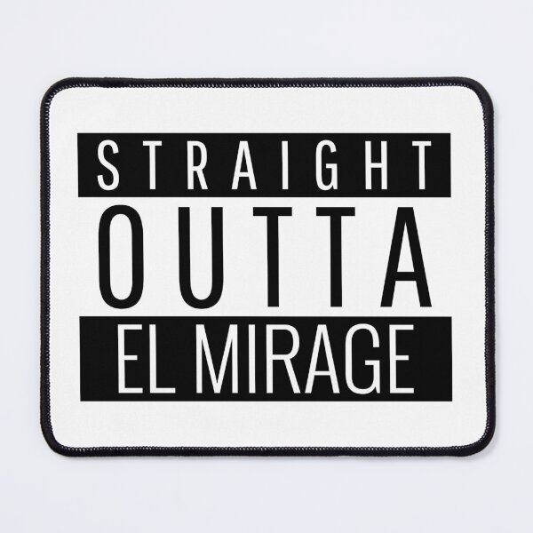 Item preview, Straight Outta El Mirage Arizona designed and sold by Teelogic.