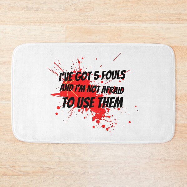 Item preview, I’ve Got 5 Fouls And I’m Not Afraid To Use Them designed and sold by TThousand.