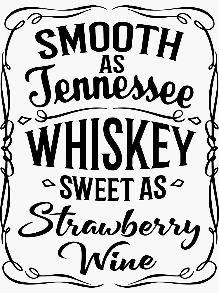  Smooth As Tennessee Whiskey Sweet As Strawberry