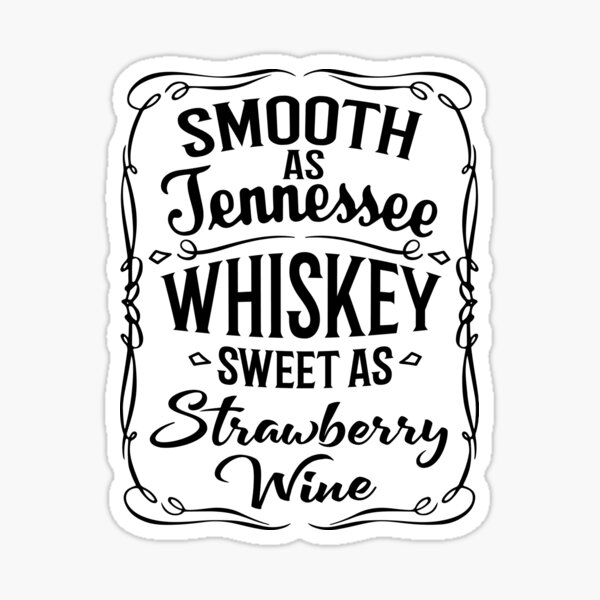  Smooth As Tennessee Whiskey Sweet As Strawberry