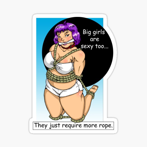 Big Girls Need More Rope Sticker