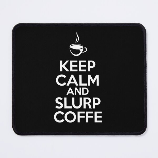 Item preview, Keep calm and slurp coffee - Drink coffee designed and sold by InfinityElement.
